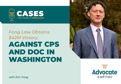 Eric Fong on his $42M Victory Against CPS and DOC in Washington